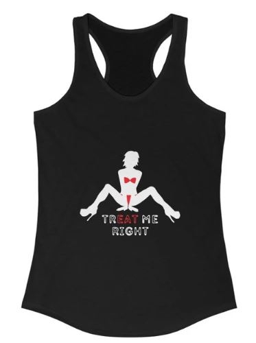 Treat Me Right - Naughty Shirt - Women's Ideal Racerback Tank